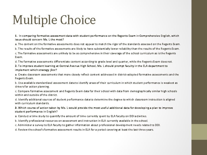 Multiple Choice 1. In comparing formative assessment data with student performance on the Regents