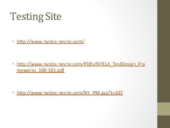 Testing Site • http: //www. nystce. nesinc. com/PDFs/NYELA_Test. Design_Fra meworks_100 -101. pdf • http: