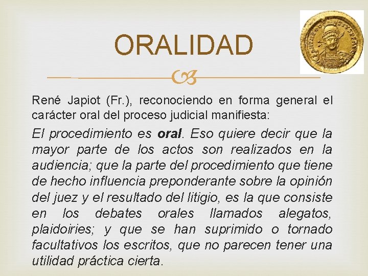 ORALIDAD René Japiot (Fr. ), reconociendo en forma general el carácter oral del proceso