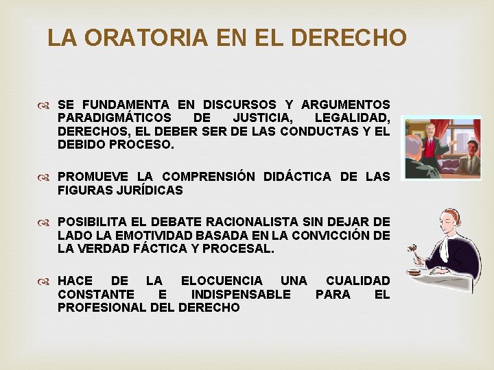 LA ORATORIA EN EL DERECHO SE FUNDAMENTA EN DISCURSOS Y ARGUMENTOS PARADIGMÁTICOS DE JUSTICIA,