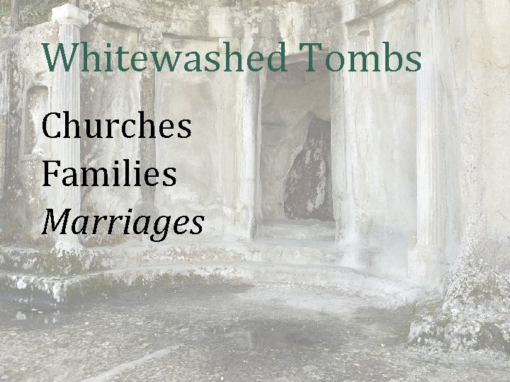 Whitewashed Tombs Churches Families Marriages 