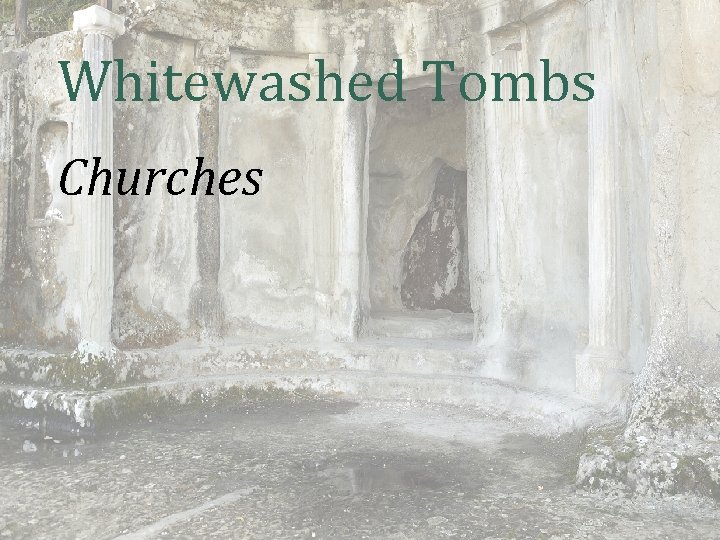 Whitewashed Tombs Churches 