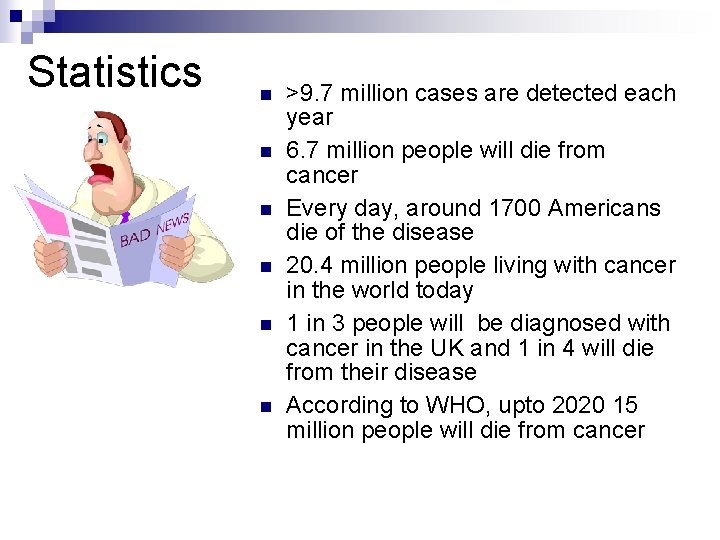 Statistics n n n >9. 7 million cases are detected each year 6. 7