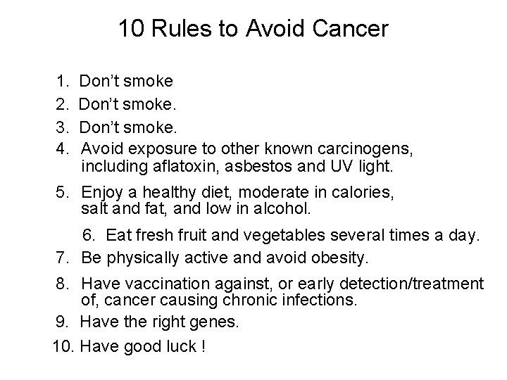 10 Rules to Avoid Cancer 1. 2. 3. 4. Don’t smoke. Avoid exposure to