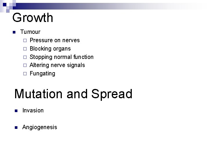 Growth n Tumour ¨ Pressure on nerves ¨ Blocking organs ¨ Stopping normal function