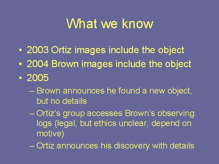 What we know • 2003 Ortiz images include the object • 2004 Brown images