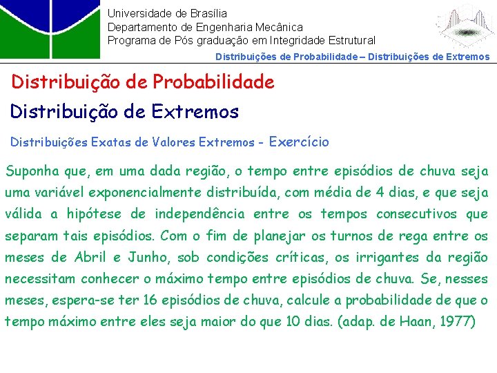 Universidade de Brasília Departamento de Engenharia Mecânica Programa de Pós graduação em Integridade Estrutural