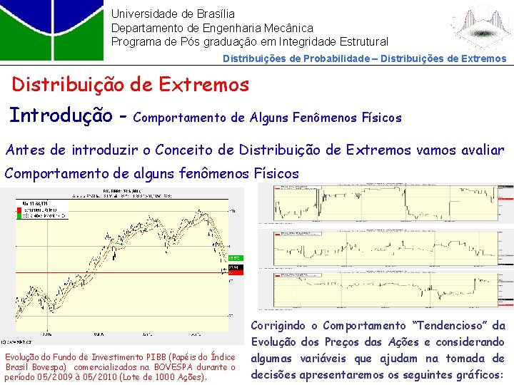 Universidade de Brasília Departamento de Engenharia Mecânica Programa de Pós graduação em Integridade Estrutural