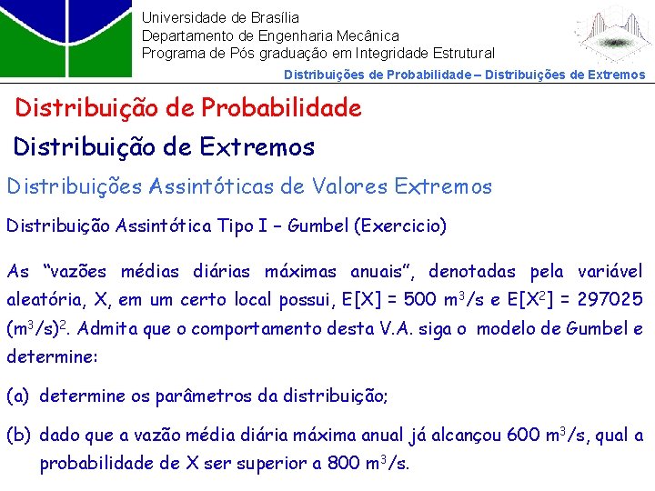 Universidade de Brasília Departamento de Engenharia Mecânica Programa de Pós graduação em Integridade Estrutural