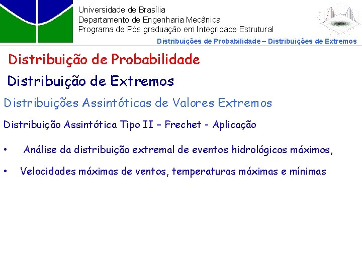 Universidade de Brasília Departamento de Engenharia Mecânica Programa de Pós graduação em Integridade Estrutural