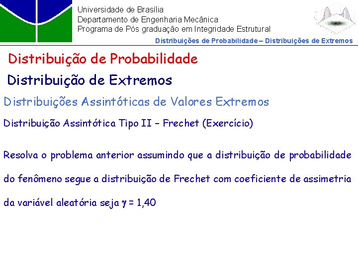 Universidade de Brasília Departamento de Engenharia Mecânica Programa de Pós graduação em Integridade Estrutural