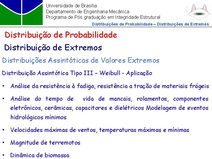 Universidade de Brasília Departamento de Engenharia Mecânica Programa de Pós graduação em Integridade Estrutural