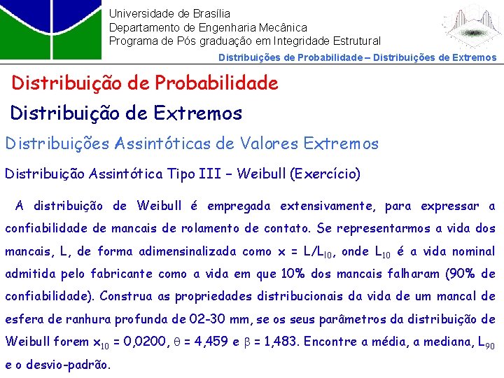 Universidade de Brasília Departamento de Engenharia Mecânica Programa de Pós graduação em Integridade Estrutural