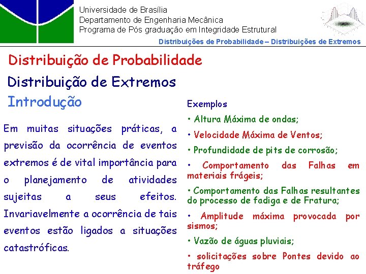 Universidade de Brasília Departamento de Engenharia Mecânica Programa de Pós graduação em Integridade Estrutural