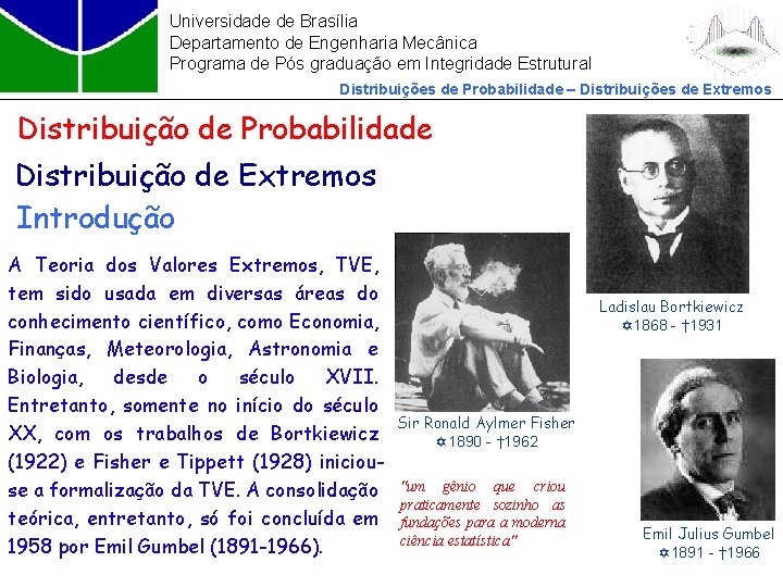 Universidade de Brasília Departamento de Engenharia Mecânica Programa de Pós graduação em Integridade Estrutural