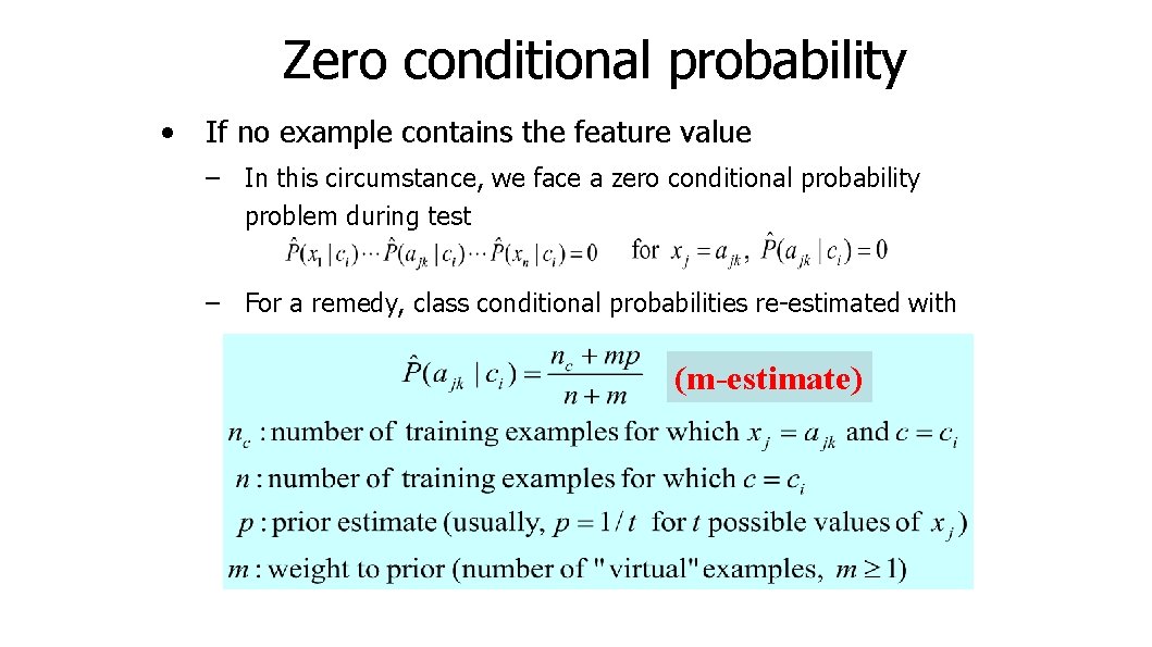 Zero conditional probability • If no example contains the feature value – In this