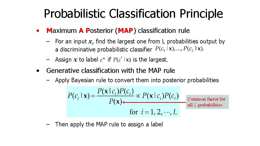 Probabilistic Classification Principle • Maximum A Posterior (MAP) classification rule – For an input