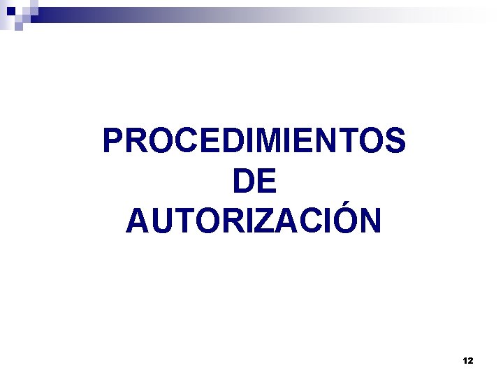 PROCEDIMIENTOS DE AUTORIZACIÓN 12 