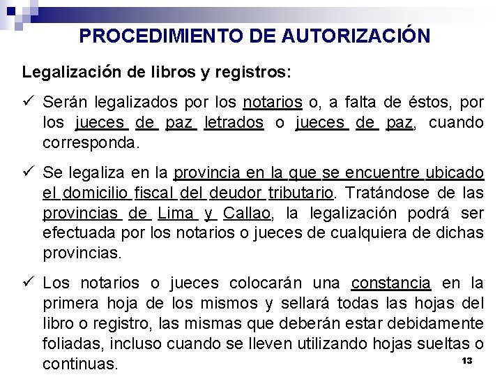 PROCEDIMIENTO DE AUTORIZACIÓN Legalización de libros y registros: ü Serán legalizados por los notarios