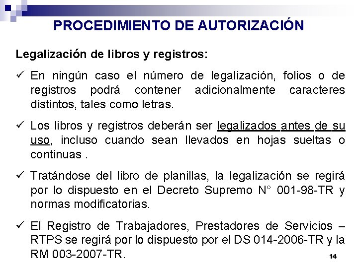 PROCEDIMIENTO DE AUTORIZACIÓN Legalización de libros y registros: ü En ningún caso el número