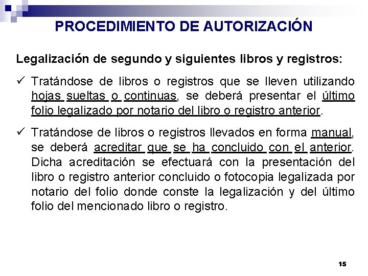 PROCEDIMIENTO DE AUTORIZACIÓN Legalización de segundo y siguientes libros y registros: ü Tratándose de