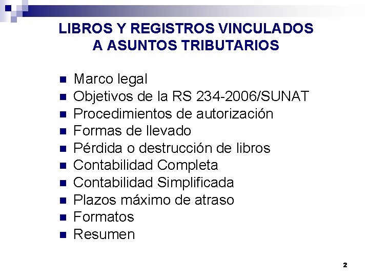 LIBROS Y REGISTROS VINCULADOS A ASUNTOS TRIBUTARIOS n n n n n Marco legal