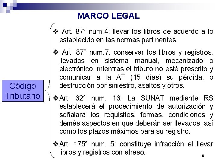 MARCO LEGAL v Art. 87° num. 4: llevar los libros de acuerdo a lo