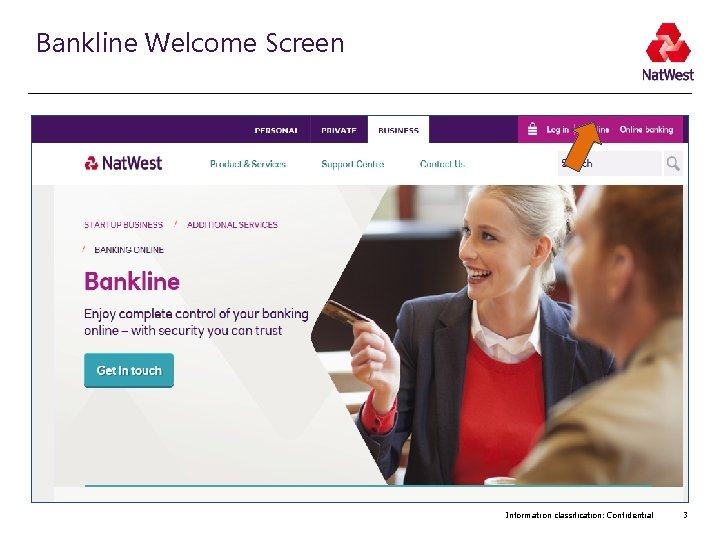 Bankline Welcome Screen Information classification: Confidential 3 