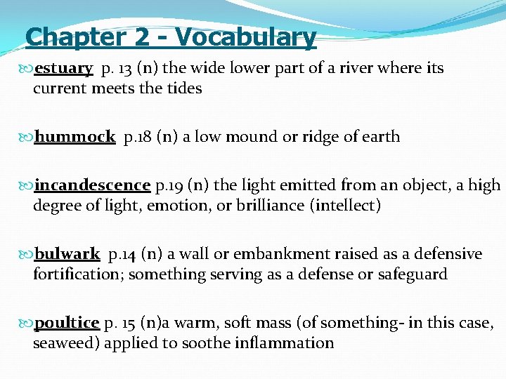 Chapter 2 - Vocabulary estuary p. 13 (n) the wide lower part of a