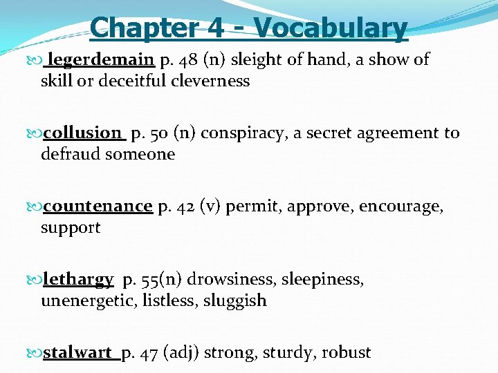 Chapter 4 - Vocabulary legerdemain p. 48 (n) sleight of hand, a show of