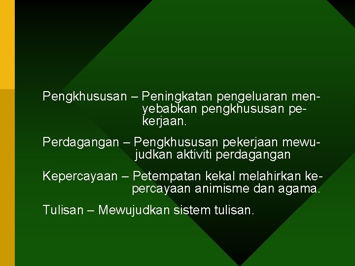 Pengkhususan – Peningkatan pengeluaran menyebabkan pengkhususan pekerjaan. Perdagangan – Pengkhususan pekerjaan mewujudkan aktiviti perdagangan