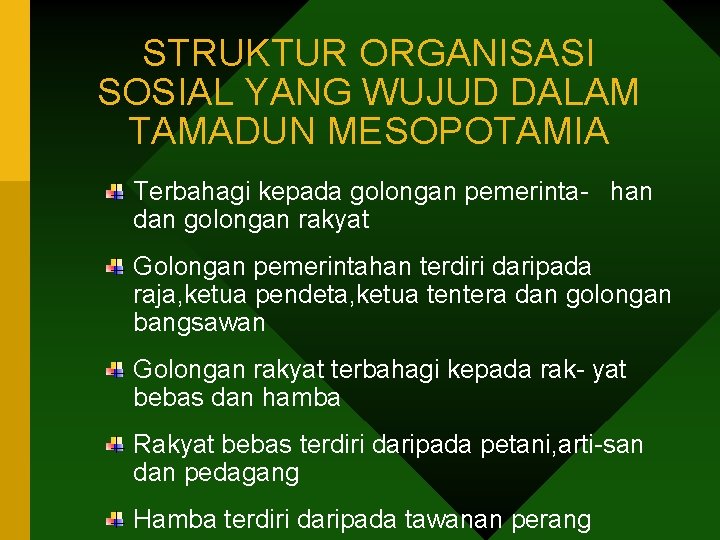 STRUKTUR ORGANISASI SOSIAL YANG WUJUD DALAM TAMADUN MESOPOTAMIA Terbahagi kepada golongan pemerinta- han dan