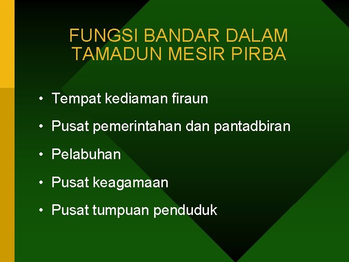 FUNGSI BANDAR DALAM TAMADUN MESIR PIRBA • Tempat kediaman firaun • Pusat pemerintahan dan