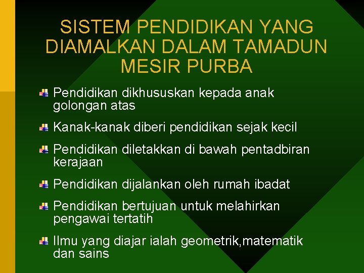 SISTEM PENDIDIKAN YANG DIAMALKAN DALAM TAMADUN MESIR PURBA Pendidikan dikhususkan kepada anak golongan atas