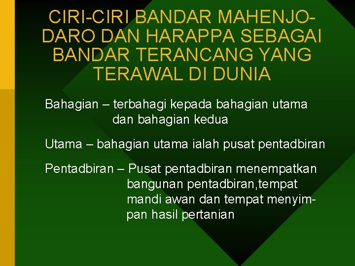 CIRI-CIRI BANDAR MAHENJODARO DAN HARAPPA SEBAGAI BANDAR TERANCANG YANG TERAWAL DI DUNIA Bahagian –