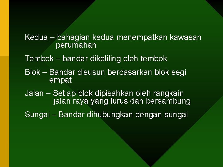 Kedua – bahagian kedua menempatkan kawasan perumahan Tembok – bandar dikeliling oleh tembok Blok