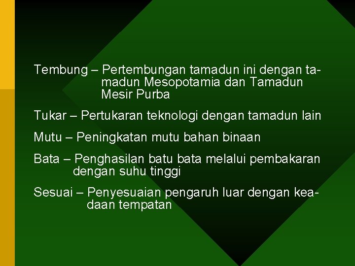 Tembung – Pertembungan tamadun ini dengan tamadun Mesopotamia dan Tamadun Mesir Purba Tukar –