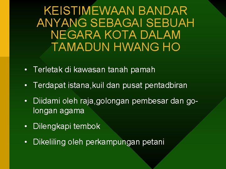 KEISTIMEWAAN BANDAR ANYANG SEBAGAI SEBUAH NEGARA KOTA DALAM TAMADUN HWANG HO • Terletak di