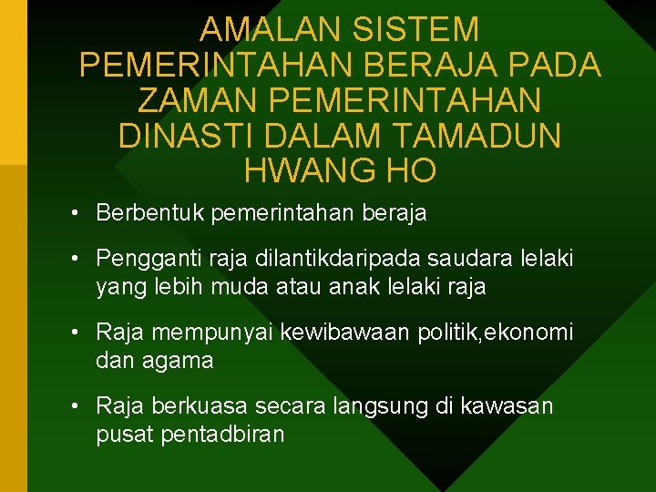 AMALAN SISTEM PEMERINTAHAN BERAJA PADA ZAMAN PEMERINTAHAN DINASTI DALAM TAMADUN HWANG HO • Berbentuk