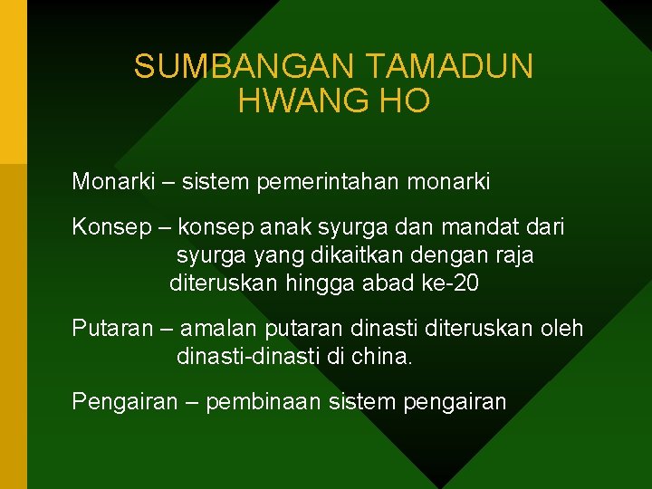 SUMBANGAN TAMADUN HWANG HO Monarki – sistem pemerintahan monarki Konsep – konsep anak syurga