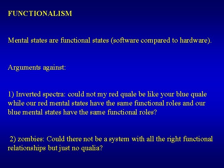 FUNCTIONALISM Mental states are functional states (software compared to hardware). Arguments against: 1) Inverted