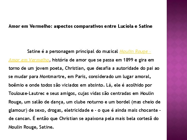 Amor em Vermelho: aspectos comparativos entre Lucíola e Satine é a personagem principal do
