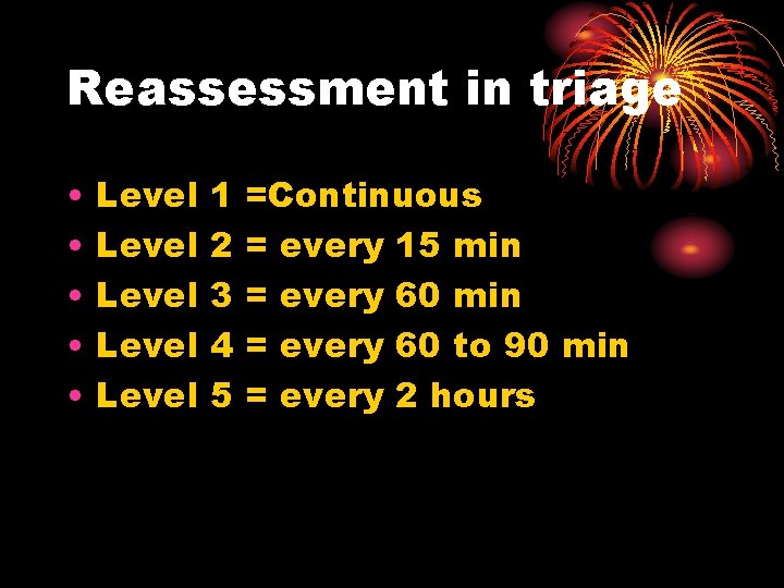 Reassessment in triage • • • Level Level 1 2 3 4 5 =Continuous