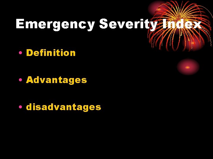 Emergency Severity Index • Definition • Advantages • disadvantages 
