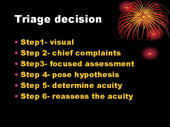 Triage decision • • • Step 1 - visual Step 2 - chief complaints