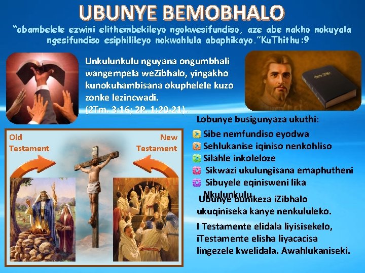 UBUNYE BEMOBHALO “obambelele ezwini elithembekileyo ngokwesifundiso, aze abe nakho nokuyala ngesifundiso esiphilileyo nokwahlula abaphikayo.