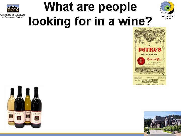 What are people looking for in a wine? BACHELOR OF INNOVATION™ 