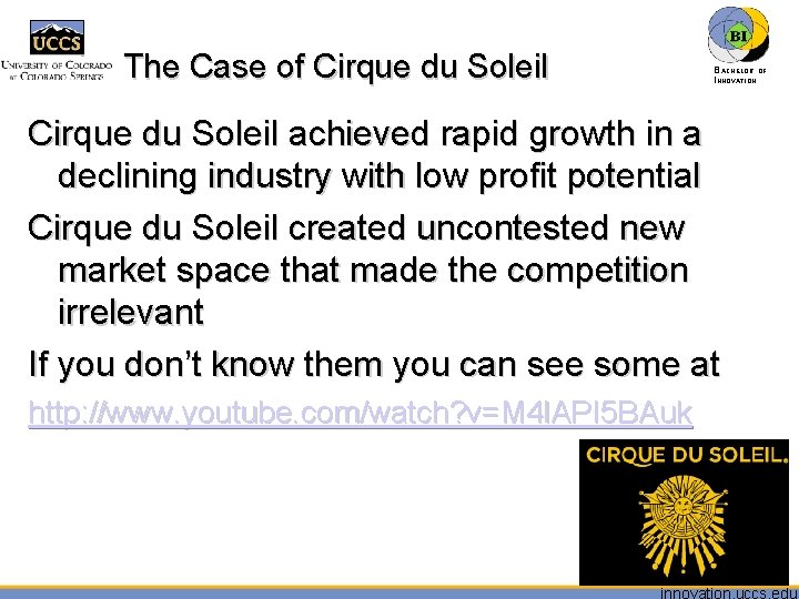 The Case of Cirque du Soleil BACHELOR OF INNOVATION™ Cirque du Soleil achieved rapid