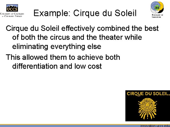 Example: Cirque du Soleil BACHELOR OF INNOVATION™ Cirque du Soleil effectively combined the best