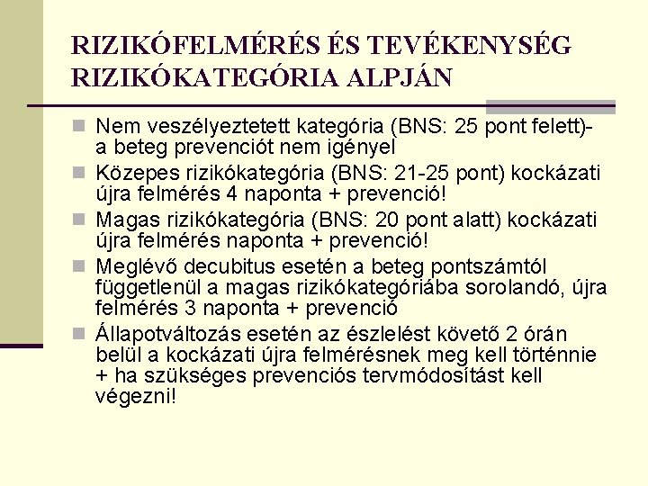 RIZIKÓFELMÉRÉS ÉS TEVÉKENYSÉG RIZIKÓKATEGÓRIA ALPJÁN n Nem veszélyeztetett kategória (BNS: 25 pont felett)n n